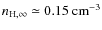 $n_{\rm H,\infty }\simeq 0.15
~{\rm cm}^{-3}$