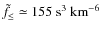 $\tilde f_{\leq}\simeq 155~\rm
s^3~{\rm km}^{-6}$