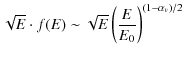 $\displaystyle \sqrt{E}\cdot
f(E)\sim\sqrt{E}\left(\frac{E}{E_{0}}\right)^{(1-\alpha
_{v})/2}$