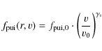 \begin{displaymath}f_{{\rm pui}}(r,v)=f_{{\rm pui},0}\cdot
\left(\frac{v}{v_{0}}\right)^{\gamma _{v}}
\end{displaymath}