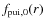 $f_{{\rm pui},0}(r)$