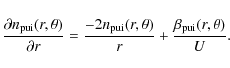 \begin{displaymath}
\frac{\partial n_{{\rm pui}}(r,\theta )}{\partial r}=\frac{-...
...ui}}(r,\theta )%
}{r}+\frac{\beta _{{\rm pui}}(r,\theta )}{U}.
\end{displaymath}