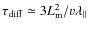 $\tau_{{\rm diff}}\simeq 3L_{\rm m}^2/v\lambda_{\parallel}$