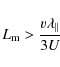 \begin{displaymath}L_{\rm m} > \frac{v\lambda_{\parallel}}{3U}
\end{displaymath}