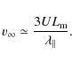\begin{displaymath}v_{\infty}\simeq \frac{3UL_{\rm m}}{\lambda_{\parallel}}.
\end{displaymath}