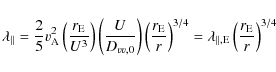 \begin{displaymath}\lambda_{\parallel}=\frac{2}{5} v_{\rm A}^2
\left(\frac{r_{\r...
...bda_{\parallel,{\rm E}}\left(\frac{r_{\rm
E}}{r} \right)^{3/4}
\end{displaymath}