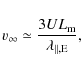 \begin{displaymath}v_{\infty}\simeq \frac{3UL_{\rm m}}{\lambda_{\parallel,\rm
E}},
\end{displaymath}