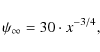 \begin{displaymath}\psi _{\infty }=30\cdot x^{-3/4},
\end{displaymath}