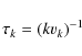 \begin{displaymath}
\tau _{k}=(kv_{k})^{-1}
\end{displaymath}