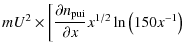 $\displaystyle m U^2 \times \left[
\frac{\partial n_{{\rm pui}}}{\partial x}x^{1/2}
\ln\left(150x^{-1}\right)\right.$