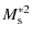 $\displaystyle M_{\rm s}^{\ast 2}$