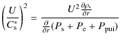 $\displaystyle \left(\frac{U}{C_{\rm s}^{\ast
}}\right)^{2}=\frac{U^{2}\frac{\pa...
...}{\partial r}}{\frac{\partial }{\partial r}(P_{\rm s}+P_{\rm e}+P_{{\rm pui}})}$