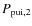 $P_{{\rm pui},2}$