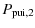 $\displaystyle P_{{\rm pui},2}$