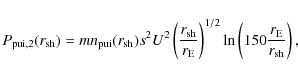 \begin{displaymath}P_{{\rm pui},2}(r_{{\rm sh}})=mn_{{\rm pui}}(r_{{\rm sh}})s^2...
...right)^{1/2}\ln\left(150\frac{r_{\rm
E}}{r_{{\rm sh}}}\right),
\end{displaymath}