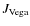 $J_{\rm {Vega}}$