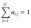 $\displaystyle\sum_{i=1}^Cu_{ij}=1$