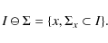 \begin{displaymath}I\ominus\Sigma=\lbrace x, \Sigma_x\subset I\rbrace.\end{displaymath}
