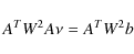 \begin{displaymath}A^TW^2A\nu = A^T W^2b
\end{displaymath}
