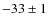 $-33\pm1$