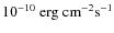 $10^{-10}~\rm erg~cm^{-2}s^{-1}$