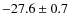 $-27.6\pm 0.7$