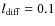 $l_{{\rm diff}}=0.1$