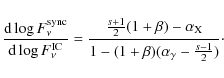 \begin{displaymath}\frac{{\rm d} \log F_\nu^{\rm sync}}{{\rm d} \log F_\nu^{\rm ...
...\rm X}}
{1 - (1 + \beta) (\alpha_\gamma - \frac{s-1}{2})}\cdot
\end{displaymath}