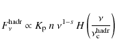 \begin{displaymath}F_\nu^{\rm hadr} \propto K_{\rm p} ~ n ~ \nu^{1-s} \:
H \left( \frac{\nu}{\nu_{\rm c}^{\rm hadr}} \right)
\end{displaymath}