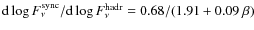 ${\rm d} \log F_\nu^{\rm sync} / {\rm d} \log F_\nu^{\rm hadr} =
0.68 / (1.91 + 0.09 ~ \beta)$