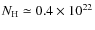$\textit{N}_{{\rm H}} \simeq 0.4 \times 10^{22}$