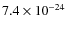 $7.4\times10^{-24}$
