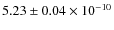 $5.23 \pm 0.04 \times 10^{-10}$