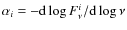 $\alpha_i = - {\rm d} \log F_\nu^{i} / {\rm d} \log \nu$