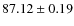$87.12 \pm 0.19$