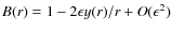$B(r)=1-2\epsilon
y(r)/r+O({\epsilon}^{2})$