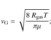 \begin{displaymath}%
\nu_{\rm G} = \sqrt{\frac{8~R_{\rm gas}T}{\pi \mu}};
\end{displaymath}