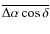 $\overline{\Delta\alpha \cos\delta}$