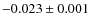$-0.023 \pm 0.001$