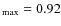 $_{\rm max}=0.92$