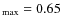$_{\rm
max}=0.65$