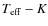 $T_{\rm eff}-K$
