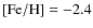 $\rm [Fe/H]=-2.4$