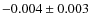 $-0.004 \pm 0.003$