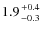 $1.9 {+0.4 \atop -0.3}$