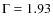 $\Gamma = 1.93$