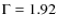 $\Gamma = 1.92$