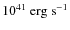 $10^{41}~\rm erg~s^{-1}$