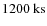 $1200~\rm ks$