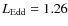 $L_{\rm Edd} = 1.26$